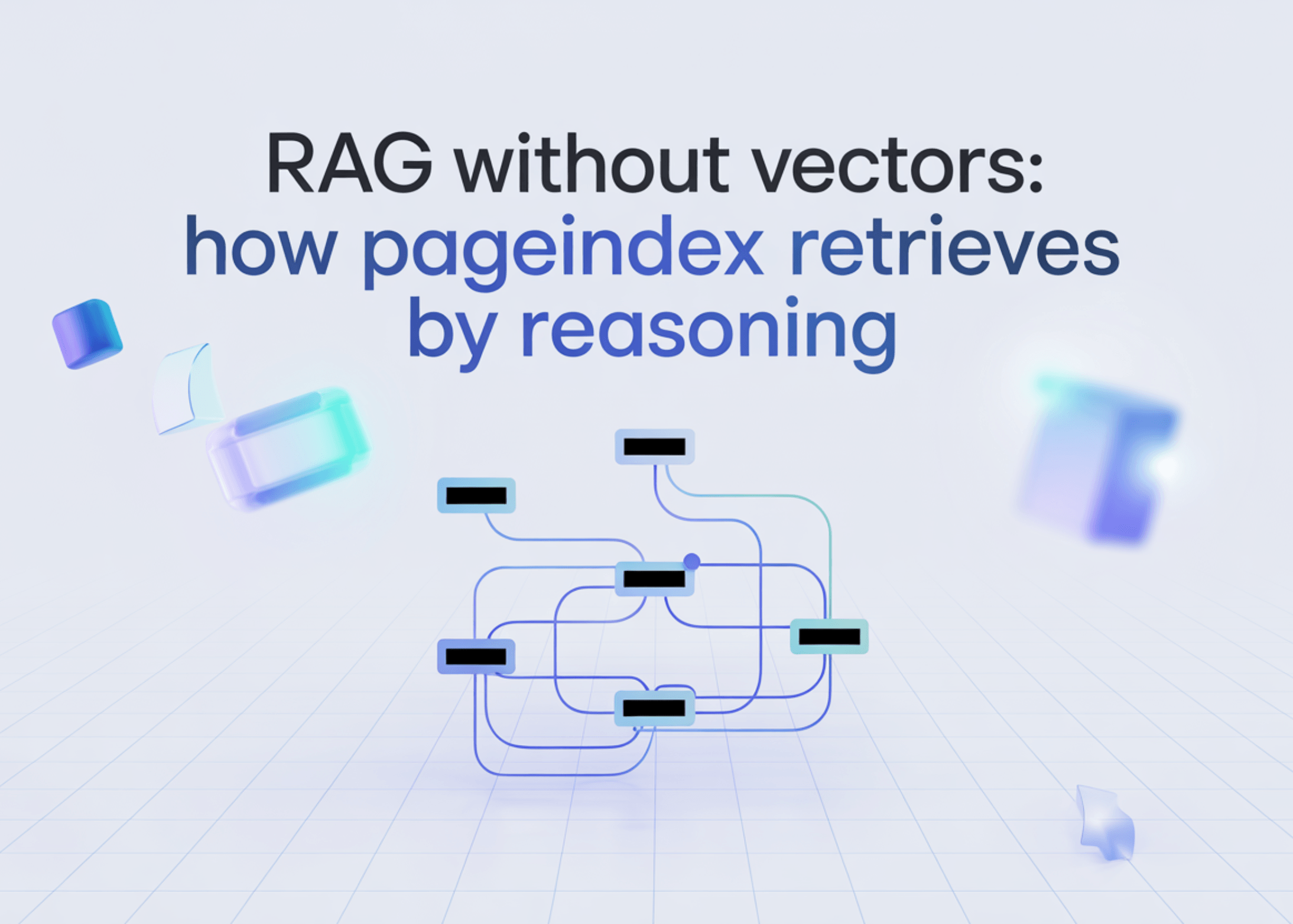 Vectorless RAG: How to retrieve PageIndex by reasoning